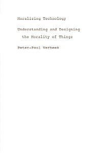 Moralizing Technology: Understanding and Designing the Morality of Things (Paperback)