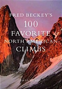 Fred Beckeys 100 Favorite North American Climbs (Hardcover)