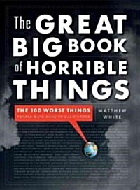 The Great Big Book of Horrible Things: The Definitive Chronicle of Historys 100 Worst Atrocities (Hardcover)