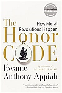The Honor Code: How Moral Revolutions Happen (Paperback)