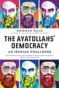 The Ayatollahs Democracy: An Iranian Challenge (Paperback)