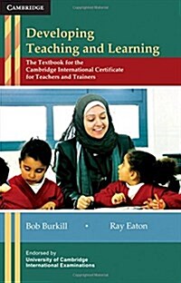 [중고] Developing Teaching and Learning : The Textbook for the Cambridge International Certificate for Teachers and Trainers (Paperback)