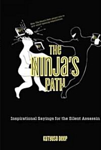 Ninjas Path: Inspirational Sayings for the Silent Assassin (Hardcover)