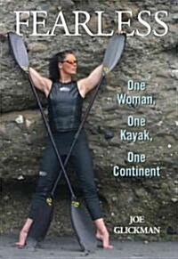 Fearless: One Woman, One Kayak, One Continent (Paperback)
