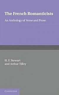 The French Romanticists : An Anthology of Verse and Prose (Paperback)