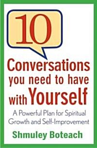 10 Conversations You Need to Have with Yourself: A Powerful Plan for Spiritual Growth and Self-Improvement                                             (Hardcover)