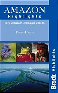 Amazon Highlights : Peru* Ecuador* Colombia* Brazil (Paperback)