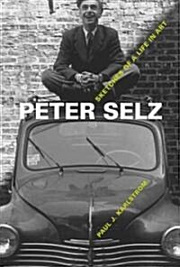 Peter Selz: Sketches of a Life in Art (Hardcover)