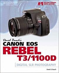 David Buschs Canon EOS Rebel T3/1100D: Guide to Digital SLR Photography (Paperback)