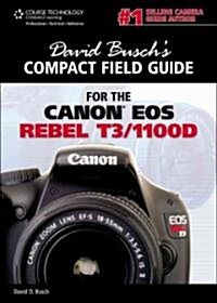 David Buschs Compact Field Guide for the Canon EOS Rebel T3/1100D (Spiral)