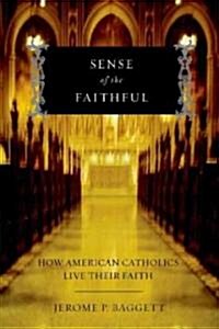 Sense of the Faithful: How American Catholics Live Their Faith (Paperback)