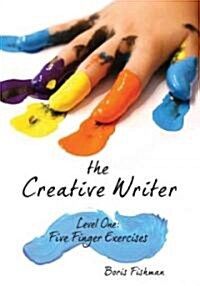 The Creative Writer, Level One: Five Finger Exercise (Paperback)
