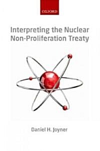 Interpreting the Nuclear Non-Proliferation Treaty (Hardcover)