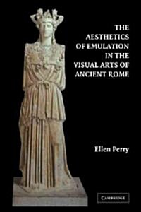 The Aesthetics of Emulation in the Visual Arts of Ancient Rome (Paperback)