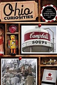 Ohio Curiosities: Quirky Characters, Roadside Oddities & Other Offbeat Stuff (Paperback, 2)