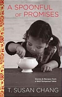Spoonful of Promises: Stories & Recipes from a Well-Tempered Table (Hardcover)