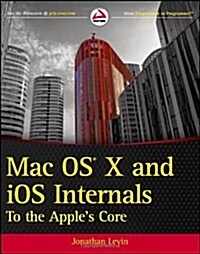Mac OS X and iOS Internals: To the Apples Core (Paperback)