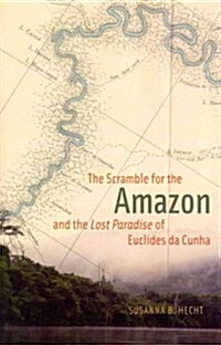 The Scramble for the Amazon and the Lost Paradise of Euclides Da Cunha (Hardcover)