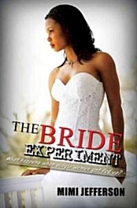 The Bride Experiment: What Happens When Single Women Get Fed Up? (Paperback)