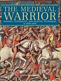 Medieval Warrior: Weapons, Technology, and Fighting Techniques, Ad 1000-1500 (Paperback)