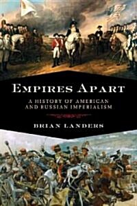 Empires Apart: A History of American and Russian Imperialism (Paperback)