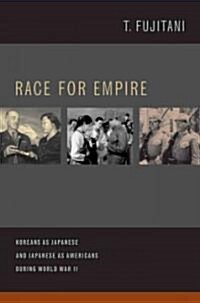 Race for Empire: Koreans as Japanese and Japanese as Americans During World War II Volume 7 (Hardcover)