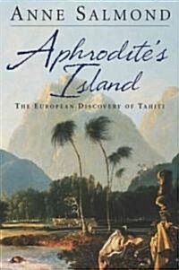 Aphrodites Island: The European Discovery of Tahiti (Paperback)