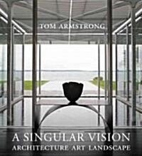 A Singular Vision: Architecture, Art, Landscape (Hardcover)