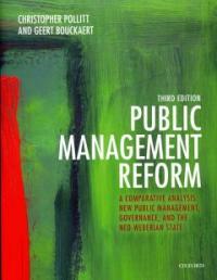 Public management reform : a comparative analysis : new public management, governance, and the neo-Weberian state 3rd ed