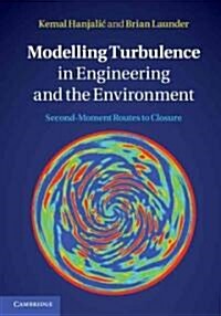 Modelling Turbulence in Engineering and the Environment : Second-Moment Routes to Closure (Hardcover)