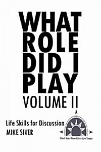 What Role Did I Play Volume II: Life Skills for Discussion (Hardcover)