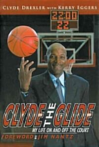 Clyde the Glide: My Life in Basketball (Paperback)