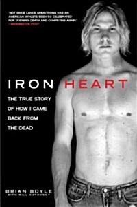 Iron Heart: The True Story of How I Came Back from the Dead (Paperback)