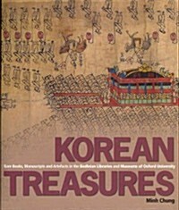 Korean Treasures : Rare Books, Manuscripts and Artefacts in the Bodleian Libraries and Museums of Oxford University (Hardcover)