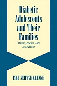 Diabetic Adolescents and their Families : Stress, Coping, and Adaptation (Paperback)