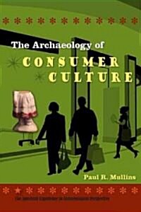 The Archaeology of Consumer Culture (Hardcover)