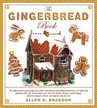 [중고] The Gingerbread Book: 54 Cookie-Construction Projects for Party Centerpieces and Holiday Decorations, 117 Full-Sized Patterns, Plans for 18 (Hardcover)