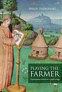 Playing the Farmer: Representations of Rural Life in Vergils Georgics (Hardcover)