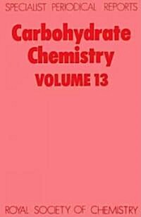 Carbohydrate Chemistry : Volume 13 (Hardcover)