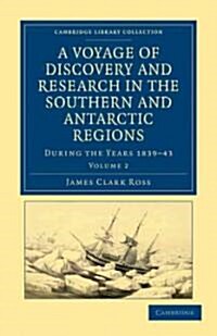 A Voyage of Discovery and Research in the Southern and Antarctic Regions, during the Years 1839–43 (Paperback)