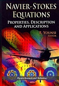 Navier-Stokes Equations: Properties, Description and Applications: Physics Research and Technology (Hardcover)