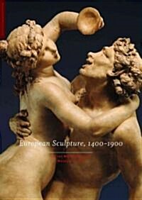 European Sculpture, 1400-1900: In the Metropolitan Museum of Art (Hardcover)