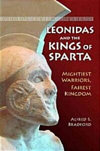 Leonidas and the Kings of Sparta: Mightiest Warriors, Fairest Kingdom (Hardcover)