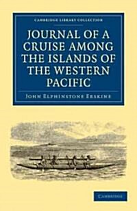 Journal of a Cruise among the Islands of the Western Pacific : Including the Feejees and Others Inhabited by the Polynesian Negro Races, in Her Majest (Paperback)