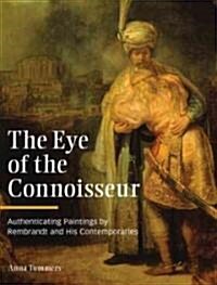 The Eye of the Connoisseur: Authenticating Paintings by Rembrandt and His Contemporaries (Hardcover, New)