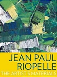 Jean Paul Riopelle: The Artists Materials (Paperback)