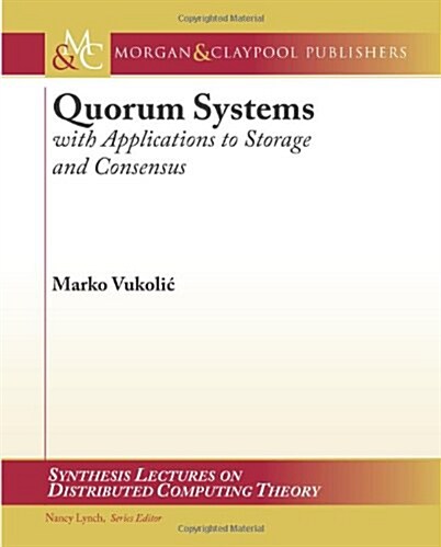 Quorum Systems: With Applications to Storage and Consensus (Paperback)