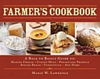 The Farmers Cookbook: A Back to Basics Guide to Making Cheese, Curing Meat, Preserving Produce, Baking Bread, Fermenting, and More (Hardcover)