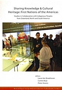 Sharing Knowledge & Cultural Heritage: First Nations of the Americas: Studies in Collaboration with Indigenous Peoples from Greenland, North and South (Paperback)