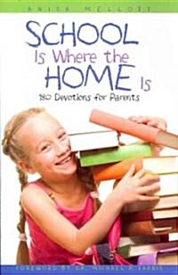 School Is Where the Home Is: 180 Devotions for Parents (Paperback)